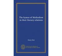 The hymns of Methodism in their literary relations