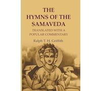 The Hymns of the Samaveda: Translated with a Popular Commentary