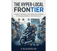 The Hyper-Local Frontier: Mastering E-Commerce Delivery and Supply Chains in Emerging Markets