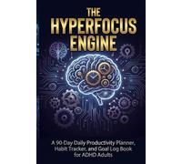 The Hyperfocus Engine: Focus Journal for Executive Function, ADHD Task Management, and Mindful Productivity. A Daily Goal Setting Tracker for ... and High Achievers. 6x9, 108 Pages