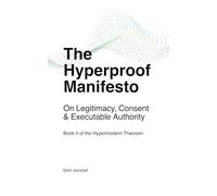 The Hyperproof Manifesto: On Legitimacy, Consent & Executable Authority