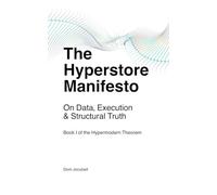 The Hyperstore Manifesto: On Data, Execution & Structural Truth
