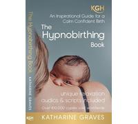 The Hypnobirthing Book - An Inspirational Guide for a Calm Confident Birth