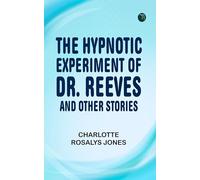 The Hypnotic Experiment of Dr. Reeves, and Other Stories