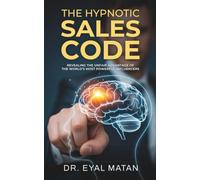The Hypnotic Sales Code: Revealing the Unfair Advantage of the World’s Most Powerful Influencers