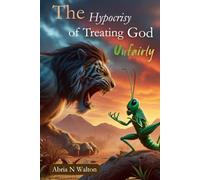The Hypocrisy of Treating God Unfairly