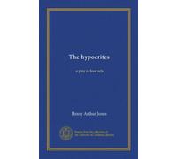 The hypocrites: a play in four acts