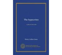 The hypocrites: a play in four acts