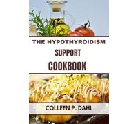 THE HYPOTHYROIDISM SUPPORT COOKBOOK