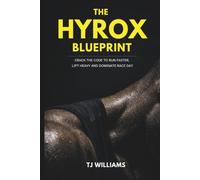 The Hyrox Blueprint: Crack the Code to Run Faster, Lift Heavy and Dominate Race Day