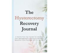 The Hysterectomy Recovery Journal: A Gentle Post-Op Tracker for Healing, Pain Management & Hormone Wellness | Beautiful Care Package Gift for Women