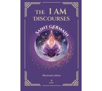 The I AM Discourses - Illustrated and Prefaced Edition