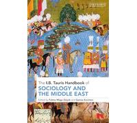 The I.B. Tauris Handbook of Sociology and the Middle East