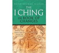 Brian Browne Walker – I Ching – La sagesse des sages chinois – Broché