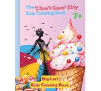 The 'I Don't Know' Girly: Kids Coloring Book, age 7+