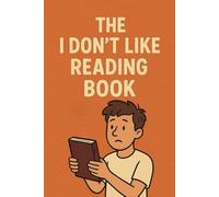 The I Don't Like Reading Book