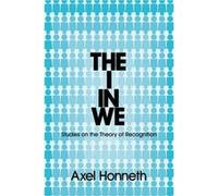 The I in We by Honneth & Axel Free University & Berlin Honneth Axel Free University Berlin (Auteur)
