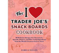 The I Love Trader Joe's Snack Boards Cookbook