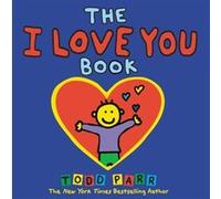 The I Love You Book by Todd Parr Todd Parr (Auteur)