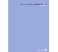 The I.W.W. in theory and practice [ca. 1918]