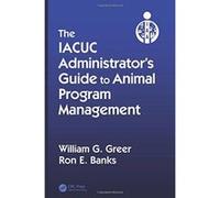 The IACUC Administrator's Guide to Animal Program Management - [Version Originale] Inconnu (Auteur)