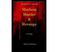 The Ian Farrer Mysteries: Mayhem, Murder & Revenge- A Trilogy