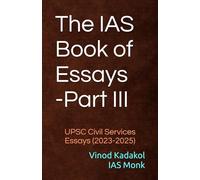 The IAS Book of Essays - Part III: UPSC Civil Services Essays (2023-2025)