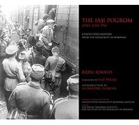 The Iasi Pogrom, June-July 1941: A Photo Documentary from the Holocaust in Romania