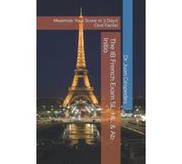 The IB French Exam SL, HL, & Ab Initio: Maximize Your Score in 3 Days! C’est Facile!