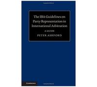 The Iba Guidelines On Party Representation In International Arbitration