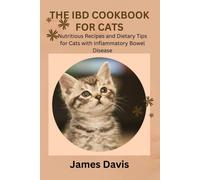 The Ibd Cookbook For Cats: Nutritious Recipes And Dietary Tips For Cats With Inflammatory Bowel Disease