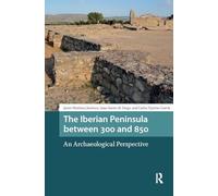 The Iberian Peninsula between 300 and 850: An Archaeological Perspective