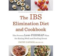 The IBS Elimination Diet and Cookbook: The Proven Low-FODMAP Plan for Eating Well and Feeling Great