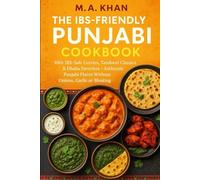 The IBS-Friendly Punjabi Cookbook: “100+ IBS-Safe Curries, Tandoori Classics & Dhaba Favourites - Authentic Punjabi Flavour Without Onions, Garlic or Bloating”