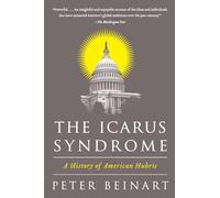 Peter Beinart – The Icarus Syndrome: A History of American Hubris – Livre en anglais – Broché