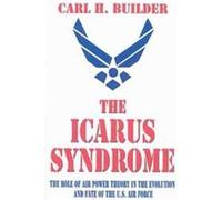 The Icarus Syndrome Carl H Builder (Auteur)