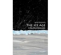 The Ice Age – A Very Short Introduction
