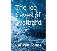 The Ice Caves of Svalbard