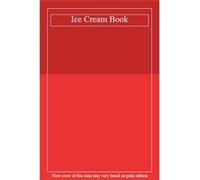 The Ice Cream Book: Over 150 Irresistible Ice Cream Treats from Classic Vanilla to Elegant Bombes and Terrines - [Livre en VO] Joanna Farrow, Sara Lewis (Auteur)