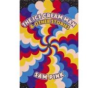 The Ice Cream Man and Other Stories by Sam Pink Sam Pink (Auteur)