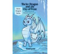 The Ice Dragon and the City of Frost: Save what you can! Remember what you must!