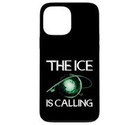 The Ice is Calling Ice Fisher Hobby Ice Fisher Coque pour iPhone 13 Pro Max