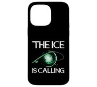 The Ice is Calling Ice Fisher Hobby Ice Fisher Coque pour iPhone 14 Pro Max
