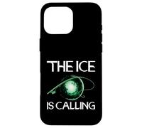 The Ice is Calling Ice Fisher Hobby Ice Fisher Coque pour iPhone 16 Pro Max