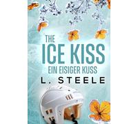 The Ice Kiss - Ein eisiger Kuss: A Billionaire Hockey Romance