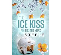 The Ice Kiss - Ein eisiger Kuss: A Billionaire Hockey Romance
