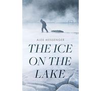 The Ice on the Lake - Alex Messenger - Blackstone Publishing - ebook (ePub) - Livre
