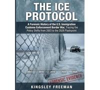 THE ICE PROTOCOL: A Forensic History of the U.S. Immigration Customs Enforcement Border War, Tracing the Policy Shifts from 2003 to the 2026 Flashpoint