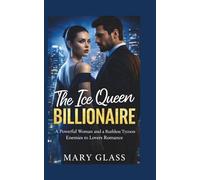 The Ice Queen Billionaire: A Powerful Woman and a Ruthless Tycoon Enemies to Lovers Romance