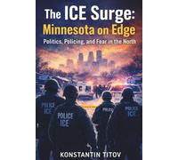 The ICE Surge: Minnesota on Edge: Politics, Policing, and Fear in the North